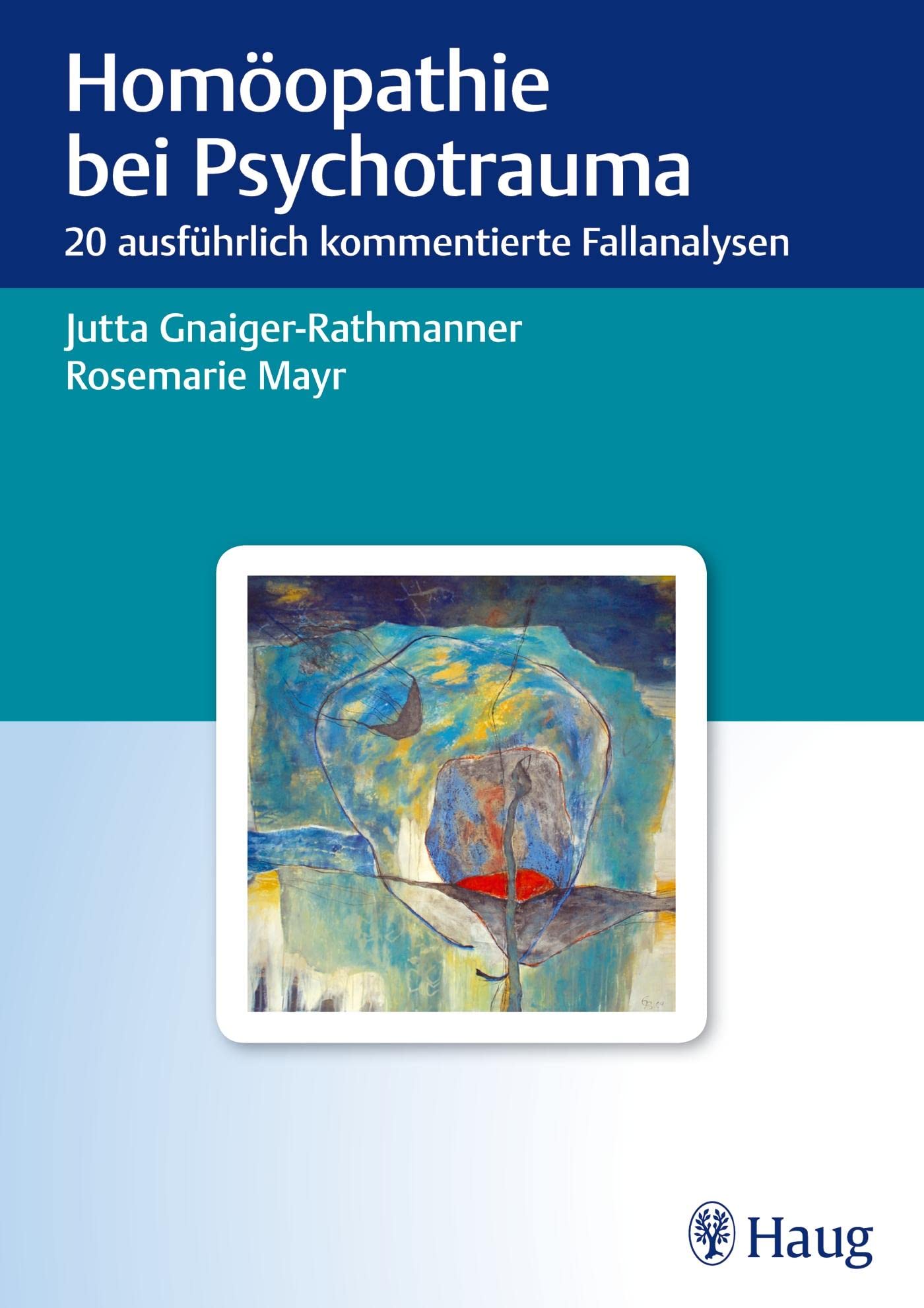 Homöopathie bei Psychotrauma: 20 ausführlich kommentierte Fallanalysen Medicine