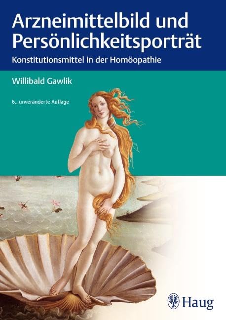 Arzneimittelbild und Persönlichkeitsportrait: Konstitutionsmittel in der Homöopathie Medicine
