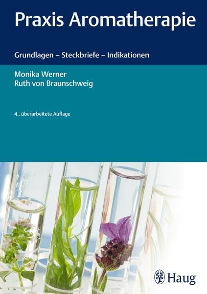 Praxis Aromatherapie: Grundlagen - Steckbriefe - Indikationen Medicine