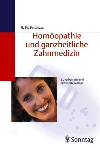 Homöopathie und ganzheitliche Zahnmedizin. Ein Leitfaden für den Praktiker und interessierten Laien Medicine