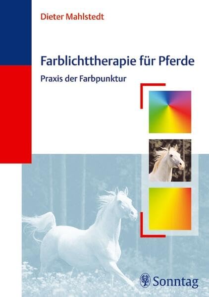 Farblichttherapie für Pferde: Praxis der Farbpunktur Medicine