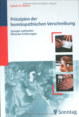 Prinzipien der homöopathischen Verschreibung: Synopsis weltweiter klinischer Erfahrungen Medicine