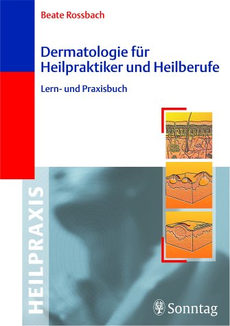 Dermatologie für Heilpraktiker und Heilberufe: Lern- und Praxisbuch Medicine