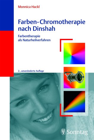 Farben-Chromotherapie nach Dinshah: Farbentherapie als Naturheilverfahren Medicine