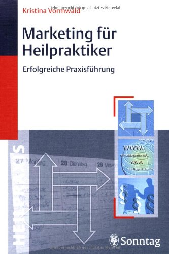 Marketing für Heilpraktiker. Erfolgreiche Praxisführung Medicine