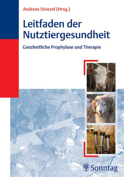 Leitfaden der Nutztiergesundheit: Ganzheitliche Prophylaxe und Therapie Medicine