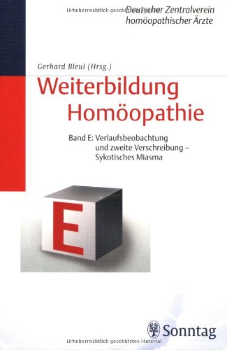 Band E: Weiterbildung Homöopathie: Verlaufsbeobachtung und zweite Verschreibung - Sykotisches Miasma Medicine