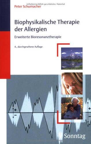Biophysikalische Therapie der Allergien: Erweiterte Bioresonanztherapie Medicine