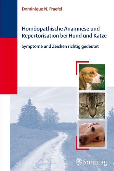 Homöopathische Anamnese und Repertorisierung bei Hund und Katze: Symptome und Zeichen richtig gedeutet Medicine