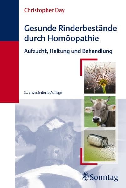 Gesunde Rinderbestände durch Homöopathie: Aufzucht, Haltung und Behandlung Medicine