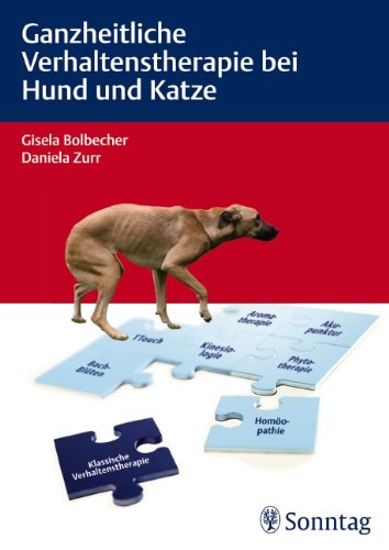 Ganzheitliche Verhaltenstherapie bei Hund und Katze: Praktische Therapiekonzepte zur Linderung und Heilung Medicine