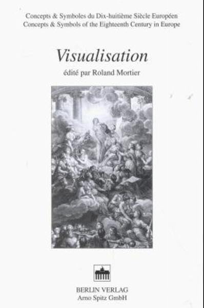 Visualisation: Beitr. in französ., engl. u. dtsch. Sprache (Concepts & Symbols of the Eighteenth Century in Europe) Reference Books