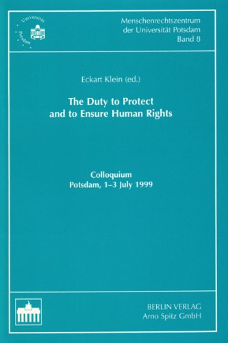 The Duty to Protect and to Ensure Human Rights: Colloquium Potsdam, 1-3 July 1999 (Schriftenreihe des Menschenrechtszentrum der Universität Potsdam /Human Rights Centre of the University of Potsdam) Law
