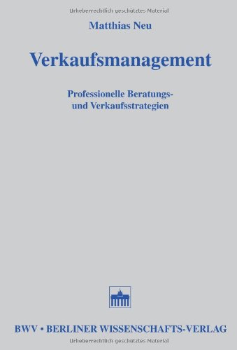 Verkaufsmanagement: Professionelle Beratungs- und Verkaufsstrategien Law