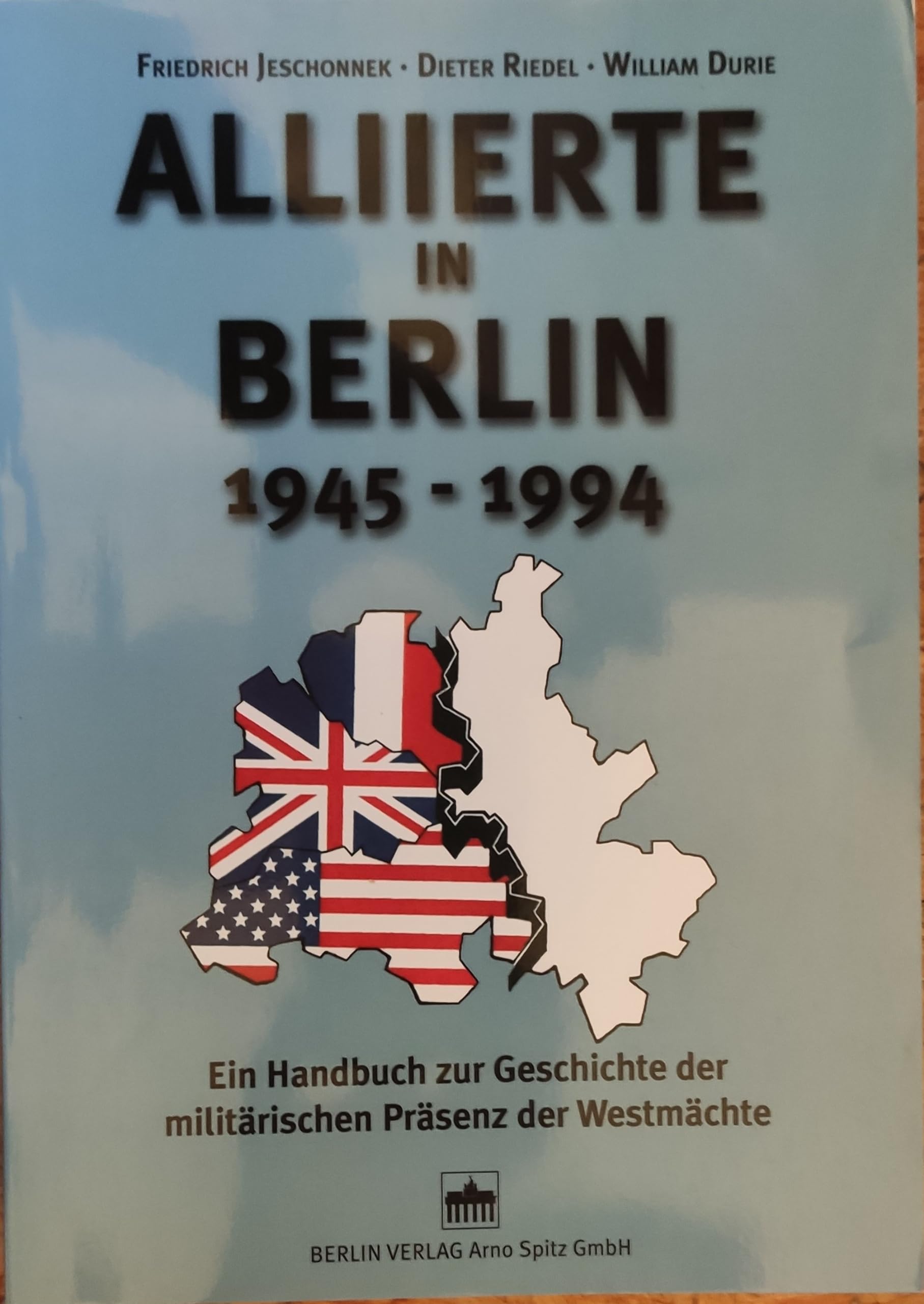 Alliierte in Berlin 1945-1994. Ein Handbuch zur Geschichte der militärischen Präsenz der Westmächte Politics & History