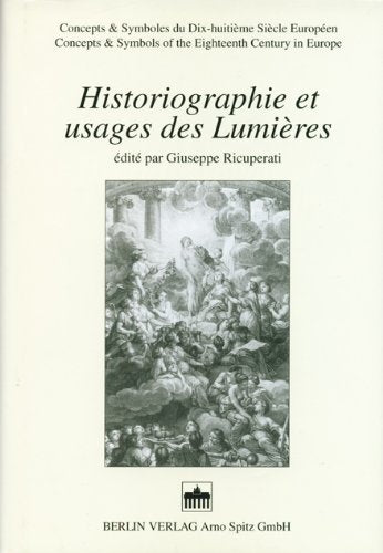 Historiographie et usages des Lumières (Concepts & Symboles du Dix-huitième Siècle Européen) Philosophy