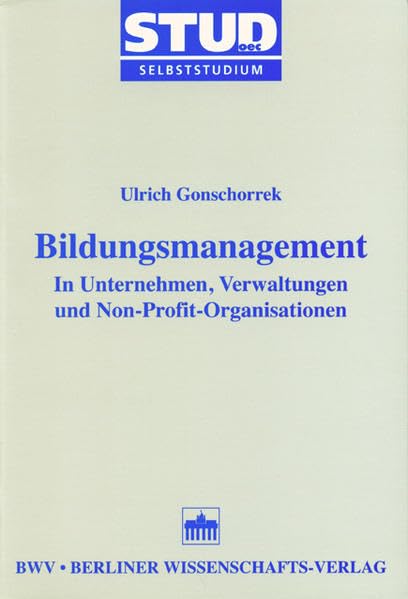 Bildungsmanagement: In Unternehmen, Verwaltungen und Non-Profit-Organisationen (Stud. oec. Selbststudium) Law