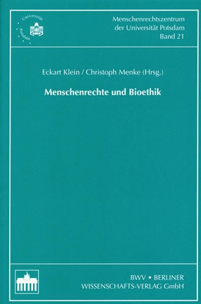Menschenrechte und Bioethik: Beitr. d. Tagung am MenschenRechtsZentrum der Universität Potsdam im Juli 2003 (Schriftenreihe des Menschenrechtszentrum ... Rights Centre of the University of Potsdam) Law
