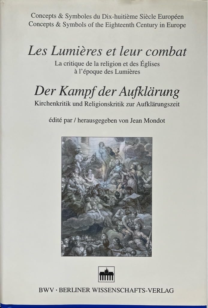 Les Lumières et les leur combat - Der Kampf der Aufklärung: La critique de la religion et des Églises à l'époque des Lumières - Kirchenkritik und ... & Symboles du Dix-huitième Siècle Européen) Philosophy