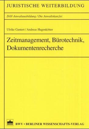 Zeitmanagement, Bürotechnik, Dokumentenrecherche (Juristische Weiterbildung, DAV-Anwaltsausbildung /Die Anwaltskanzlei) Law