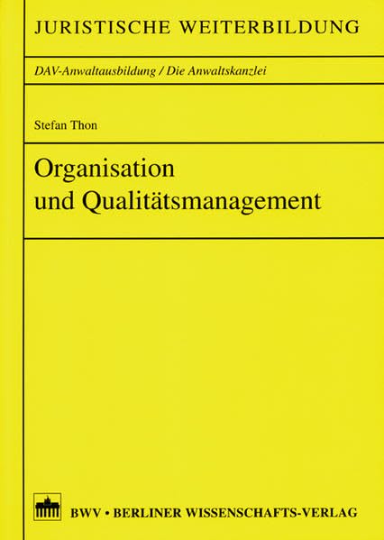 Organisation und Qualitätsmanagement (Juristische Weiterbildung, DAV-Anwaltsausbildung /Die Anwaltskanzlei) Law
