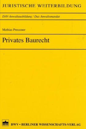 Privates Baurecht (Juristische Weiterbildung /Das Anwaltsmandat) Law