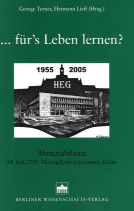 ... für's Leben lernen?: Abiturjubiläum 25. Juni 2005 Herzog-Ernst-Gymnasium Uelzen 1955-2005 Business, Finance & Career