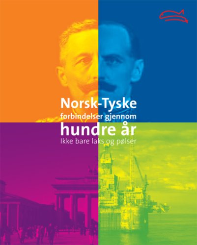 Norsk-tyske forbinelser gjennom hundre ar: Ikke bare laks og polser Politics & History