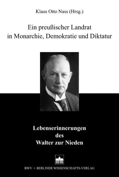 Ein preußischer Landrat in Monarchie, Demokratie und Diktatur: Lebenserinnerungen des Walter zur Nieden Art & Literature Books