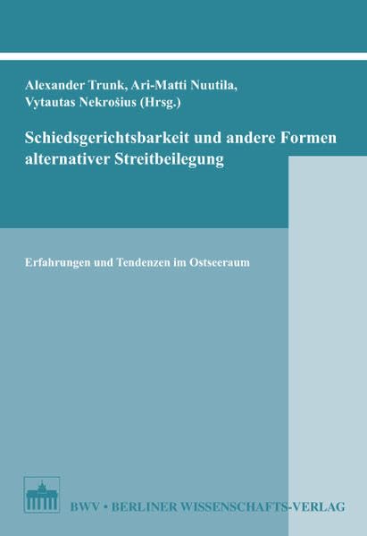 Schiedsgerichtsbarkeit und andere Formen alternativer Streitbeilegung: Erfahrungen und Tendenzen im Ostseeraum Law