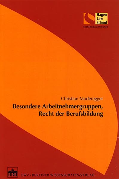 Besondere Arbeitnehmergruppen, Recht der Berufsbildung (Schriftenreihe der Hagen Law School) Law