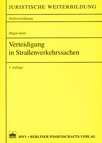 Verteidigung in Straßenverkehrssachen (Juristische Weiterbildung - Strafrechtsverteidigung) book