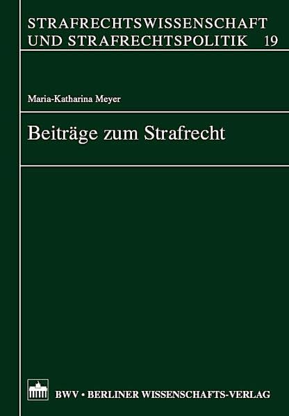 Beiträge zum Strafrecht (Strafrechtswissenschaft und Strafrechtspolitik) Law