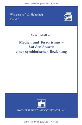 Medien und Terrorismus - Auf den Spuren einer symbiotischen Beziehung: Mit Beitr. in engl. Sprache (Wissenschaft und Sicherheit) Law