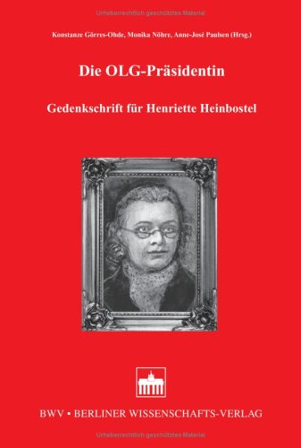 Die OLG-Präsidentin: Gedenkschrift für Henriette Heinbostel Law