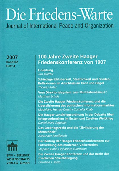 100 Jahre Zweite Haager Friedenskonferenz: Die Friedens-Warte – Heft 4/2007, Band 82 Law