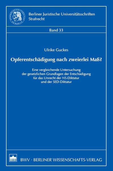 Opferentschädigung nach zweierlei Maß?: Eine vergleichende Untersuchung der gesetzlichen Grundlagen der Entschädigung für das Unrecht der NS-Diktatur ... Universitätsschriften: Strafrecht) Law