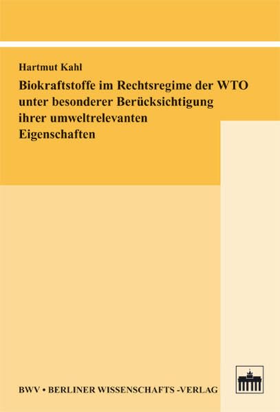 Biokraftstoffe im Rechtsregime der WTO unter besonderer Berücksichtigung ihrer umweltrelevanten Eigenschaften Law