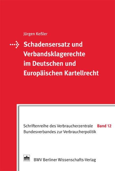 Schadensersatz und Verbandsklagerechte im Deutschen und Europäischen Kartellrecht Law