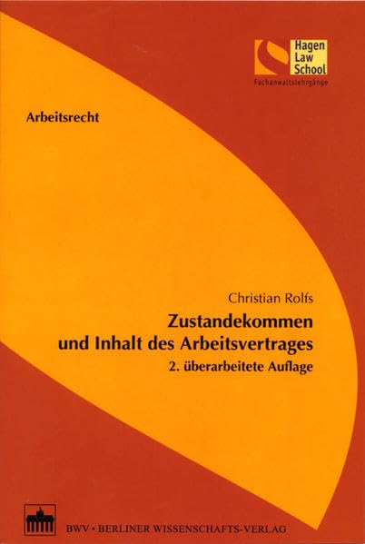 Zustandekommen und Inhalt des Arbeitsvertrages: 2. überarbeitete Auflage (Schriftenreihe der Hagen Law School) Law