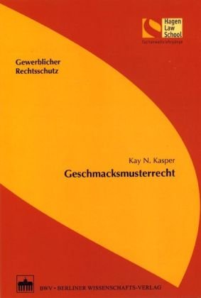 Geschmacksmusterrecht (Schriftenreihe der Hagen Law School) Law