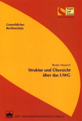 Struktur und Übersicht über das UWG (Schriftenreihe der Hagen Law School) Law