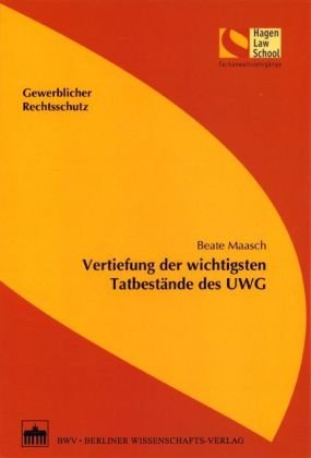 Vertiefung der wichtigsten Tatbestände des UWG (Schriftenreihe der Hagen Law School) Law