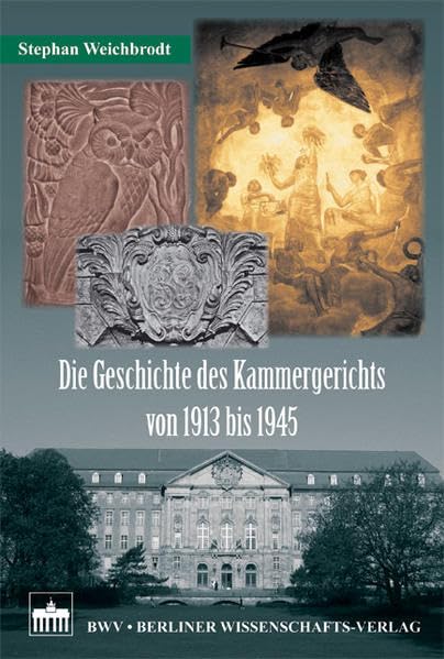 Die Geschichte des Kammergerichts von 1913 bis 1945 Law