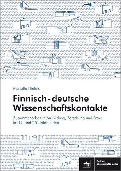 Finnisch-deutsche Wissenschaftskontakte: Zusammenarbeit in Ausbildung, Forschung und Praxis im 19. und 20. Jahrhundert (Schriftenreihe des Finnland-Instituts in Deutschland) book