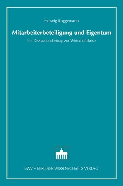 Mitarbeiterbeteiligung und Eigentum: Ein Diskussionsbeitrag zur Wirtschaftskrise (Quellen zur Rechtsvergleichung aus dem Osteuropa-Institut der Freien Universität Berlin) Law