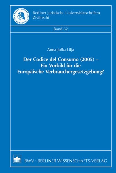 Der Codice del Consumo (2005) - Ein Vorbild für die Europäische Verbrauchergesetzgebung? Law