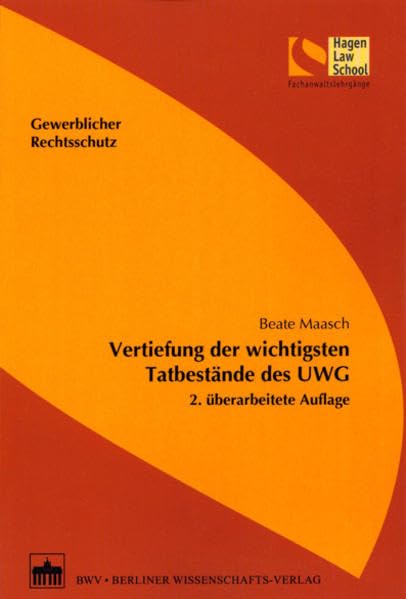 Vertiefung der wichtigsten Tatbestände des UWG: 2. überarbeitete Auflage (Schriftenreihe der Hagen Law School) Law