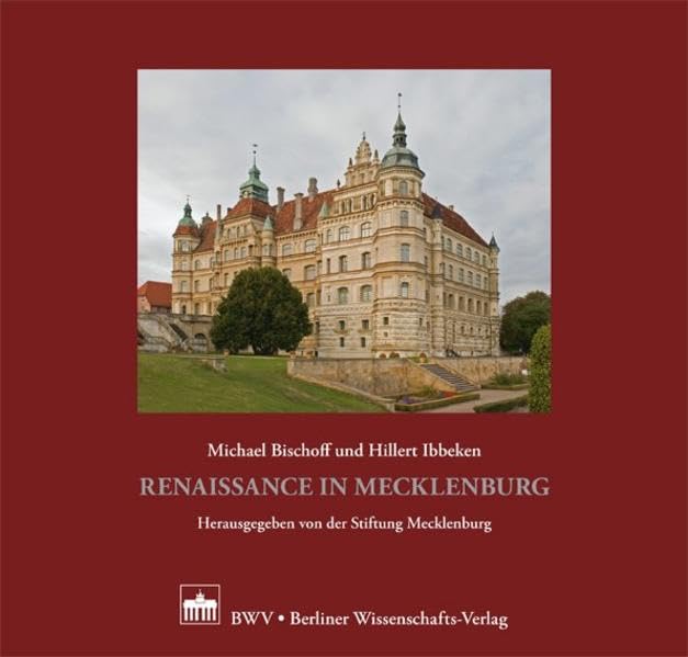 Renaissance in Mecklenburg: Herausgegeben von der Stiftung Mecklenburg Politics & History