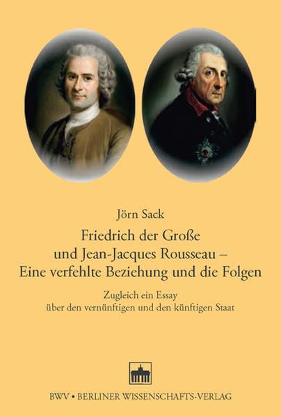 Friedrich der Große und Jean-Jacques Rosseau - Eine verfehlte Beziehung und die Folgen German history